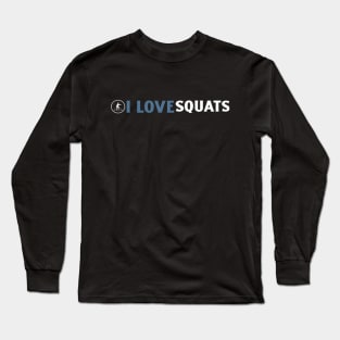 I Love Squats Long Sleeve T-Shirt